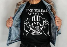 "My Crystal Ball Says" Witchy Tee - Unisex Shirt