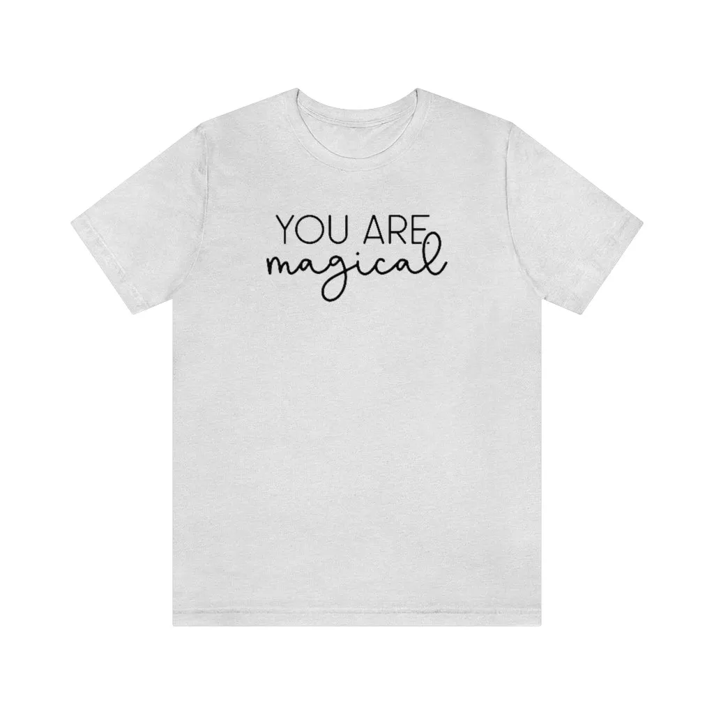 "You are Magical" Ophelia Witch Beautifully Unique Tee - Unisex Shirt