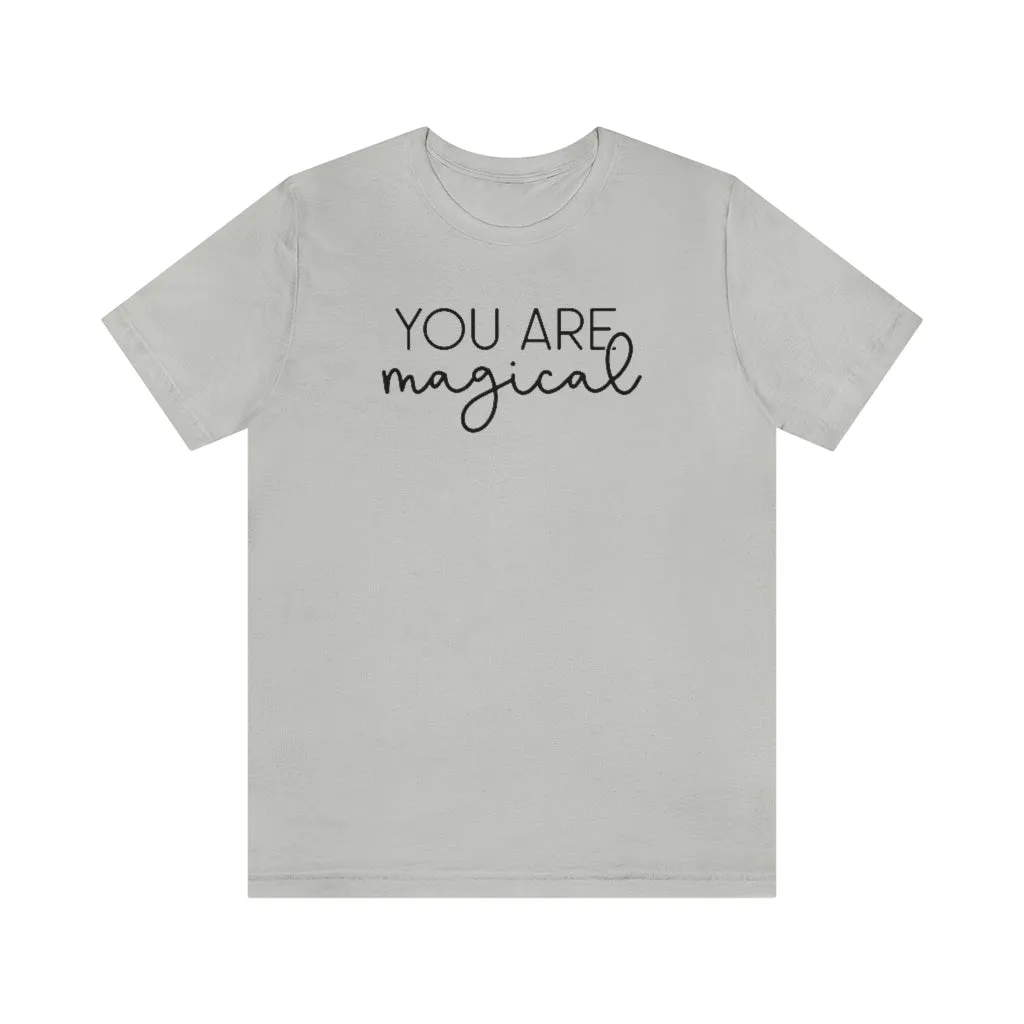 "You are Magical" Ophelia Witch Beautifully Unique Tee - Unisex Shirt