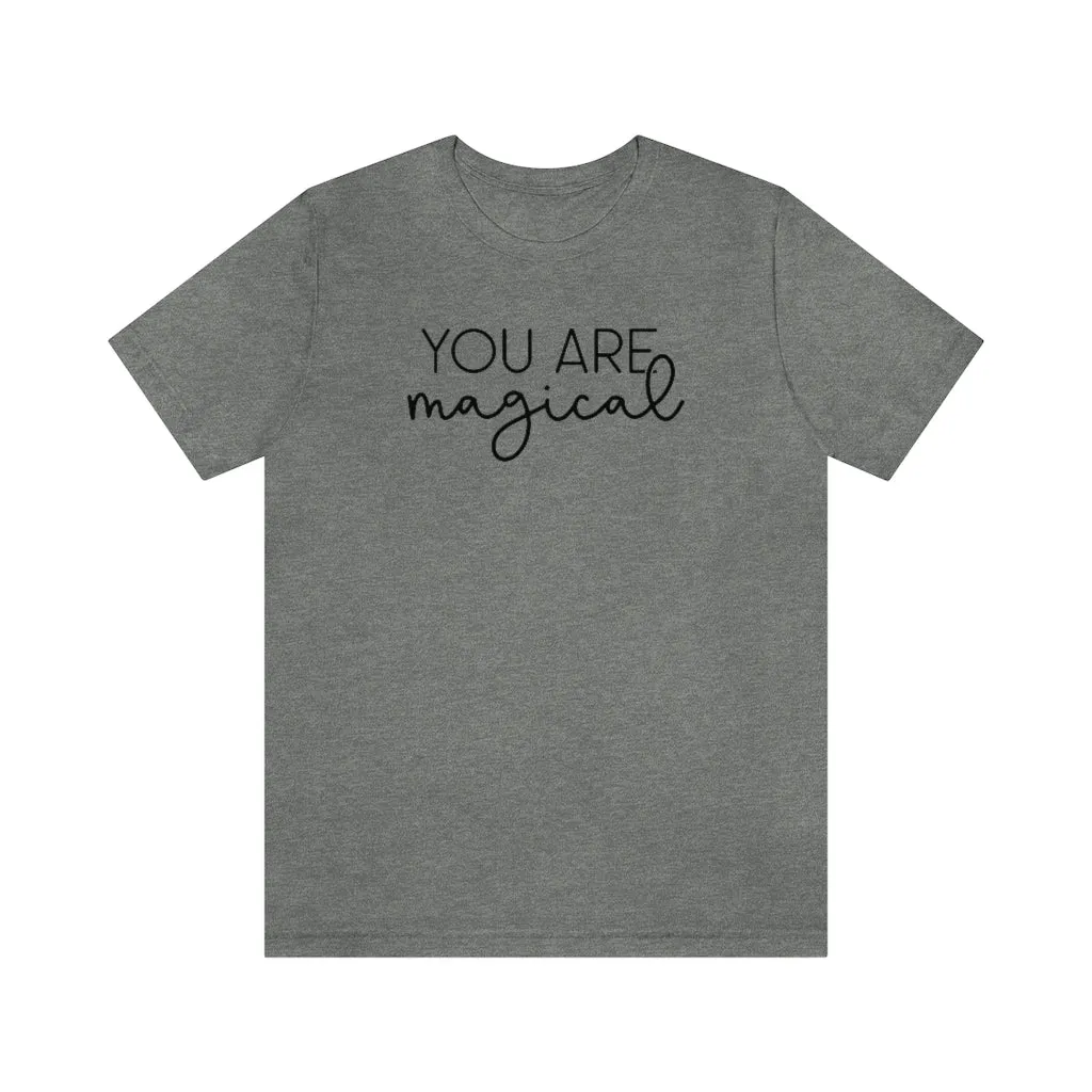 "You are Magical" Ophelia Witch Beautifully Unique Tee - Unisex Shirt