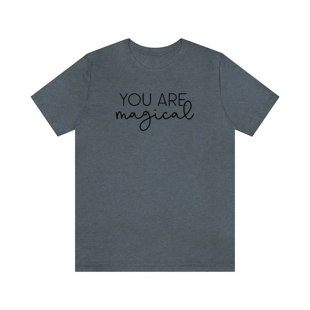 "You are Magical" Ophelia Witch Beautifully Unique Tee - Unisex Shirt