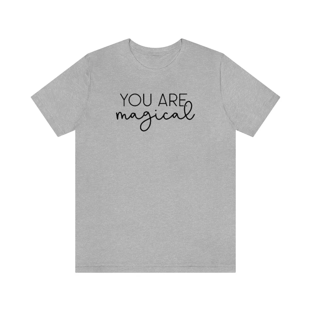 "You are Magical" Ophelia Witch Beautifully Unique Tee - Unisex Shirt