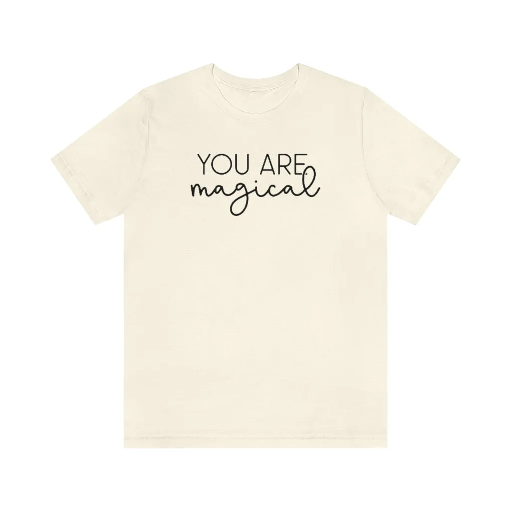 "You are Magical" Ophelia Witch Beautifully Unique Tee - Unisex Shirt