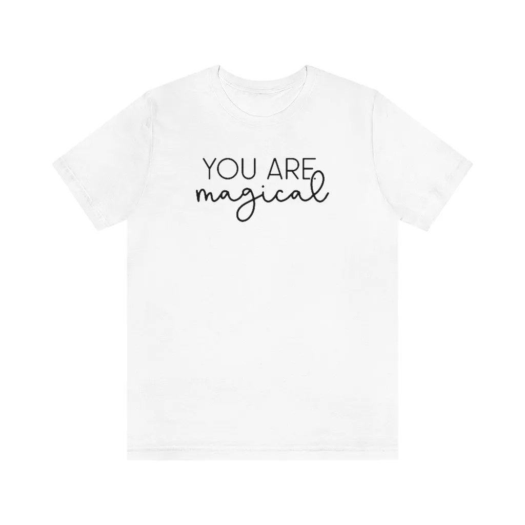 "You are Magical" Ophelia Witch Beautifully Unique Tee - Unisex Shirt